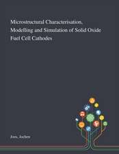 Microstructural Characterisation, Modelling and Simulation of Solid Oxide Fuel Cell Cathodes