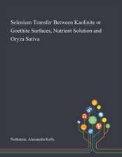 Selenium Transfer Between Kaolinite or Goethite Surfaces, Nutrient Solution and Oryza Sativa