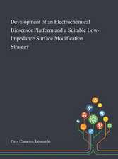 Development of an Electrochemical Biosensor Platform and a Suitable Low-Impedance Surface Modification Strategy