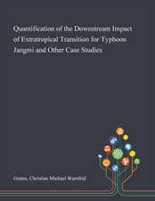 Quantification of the Downstream Impact of Extratropical Transition for Typhoon Jangmi and Other Case Studies