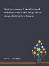 Strategies to Reduce Friction Losses and Their Implications for the Energy Efficient Design of Internal Flow Domains