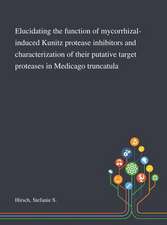 Elucidating the Function of Mycorrhizal-induced Kunitz Protease Inhibitors and Characterization of Their Putative Target Proteases in Medicago Truncatula