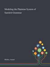 Mishra, A: Modeling the Pa¿inian System of Sanskrit Grammar