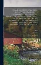 Standard History of Essex County, Massachusetts, Embracing a History of the County From Its First Settlement to the Present Time, With a History and Description of Its Towns and Cities. The Most Historic County of America.; N/A