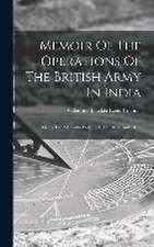 Memoir Of The Operations Of The British Army In India