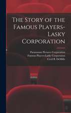 The Story of the Famous Players-Lasky Corporation