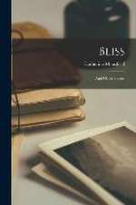 Bliss: And Other Stories