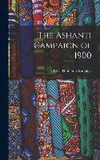 The Ashanti Campaign of 1900