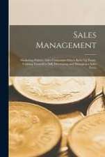 Sales Management: Marketing Policies, Sales Campaigns Which Build Up Trade, Training Yourself to Sell, Developing and Managing a Sales F