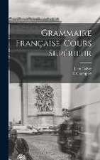 Grammaire Française. Cours Supérieur