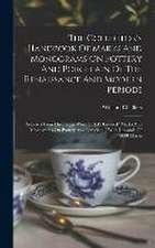 Collector's Handbook Of Marks And Monograms On Pottery And Porcelain Of The Renaissance And Modern Periods