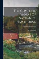 The Complete Works Of Nathaniel Hawthorne: The Scarlet Letter