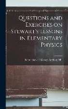 Questions and Exercises on Stewart's Lessons in Elementary Physics