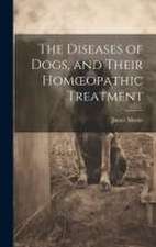 Diseases of Dogs, and Their Homoeopathic Treatment