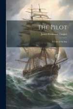 The Pilot: A Tale of the Sea