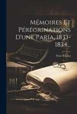 Mémoires Et Pérégrinations D'une Paria, 1833-1834...