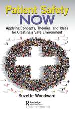 Patient Safety Now: Applying Concepts, Theories, and Ideas for Creating a Safe Environment