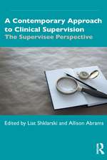 A Contemporary Approach to Clinical Supervision: The Supervisee Perspective