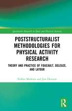 Poststructuralist Methodologies for Physical Activity Research: Theory and Practice of Foucault, Deleuze, and Latour