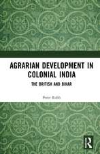 Agrarian Development in Colonial India: The British and Bihar