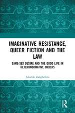 Imaginative Resistance, Queer Fiction and the Law: Same-Sex Desire and the Good Life in Heteronormative Orders