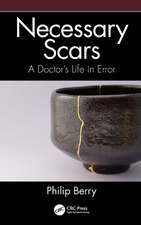 Necessary Scars: A Doctor's Life in Error