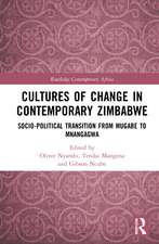 Cultures of Change in Contemporary Zimbabwe: Socio-Political Transition from Mugabe to Mnangagwa