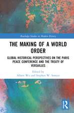 The Making of a World Order: Global Historical Perspectives on the Paris Peace Conference and the Treaty of Versailles