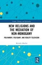 New Religions and the Mediation of Non-Monogamy: Polyamory, Polygamy, and Reality Television