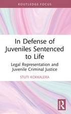 In Defense of Juveniles Sentenced to Life: Legal Representation and Juvenile Criminal Justice