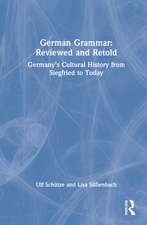 German Grammar: Reviewed and Retold: Germany’s Cultural History from Siegfried to Today