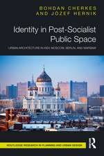 Identity in Post-Socialist Public Space: Urban Architecture in Kiev, Moscow, Berlin, and Warsaw