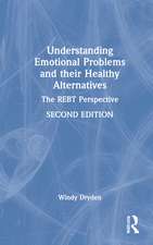 Understanding Emotional Problems and their Healthy Alternatives: The REBT Perspective