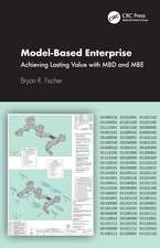 Model-Based Enterprise: Achieving Lasting Value with MBD and MBE