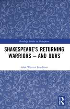 Shakespeare’s Returning Warriors – and Ours