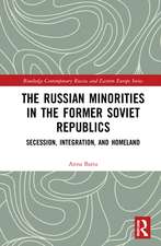 The Russian Minorities in the Former Soviet Republics: Secession, Integration, and Homeland