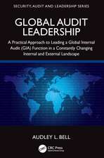 Global Audit Leadership: A Practical Approach to Leading a Global Internal Audit (GIA) Function in a Constantly Changing Internal and External Landscape