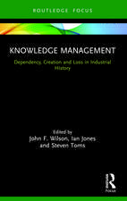 Knowledge Management: Dependency, Creation and Loss in Industrial History