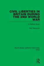 Civil Liberties in Britain During the 2nd World War: A Political Study