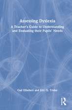 Assessing Dyslexia: A Teacher’s Guide to Understanding and Evaluating their Pupils’ Needs