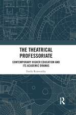 The Theatrical Professoriate: Contemporary Higher Education and Its Academic Dramas