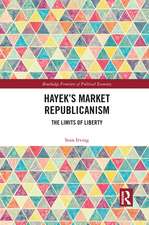 Hayek’s Market Republicanism: The Limits of Liberty