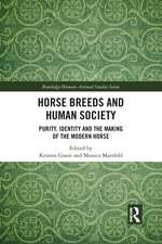 Horse Breeds and Human Society: Purity, Identity and the Making of the Modern Horse