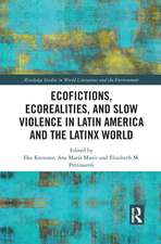 Ecofictions, Ecorealities, and Slow Violence in Latin America and the Latinx World