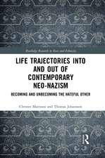 Life Trajectories Into and Out of Contemporary Neo-Nazism: Becoming and Unbecoming the Hateful Other