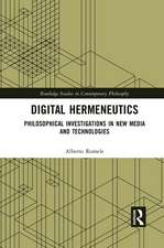 Digital Hermeneutics: Philosophical Investigations in New Media and Technologies