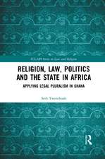 Religion, Law, Politics and the State in Africa: Applying Legal Pluralism in Ghana