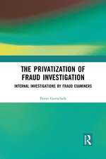 The Privatization of Fraud Investigation: Internal Investigations by Fraud Examiners