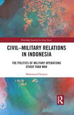 Civil-Military Relations in Indonesia: The Politics of Military Operations Other Than War