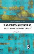 Sino-Pakistani Relations: Politics, Military and Regional Dynamics